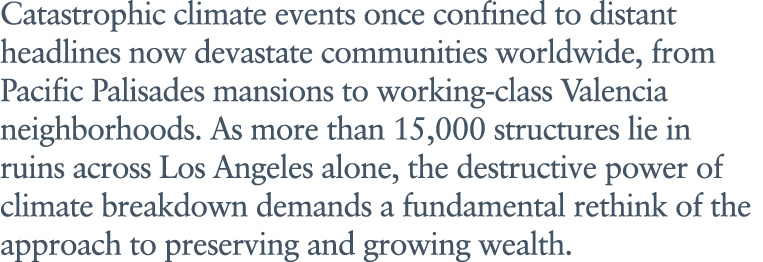 Catastrophic climate events once confined to distant headlines now devastate communities worldwide, from Pacific Pali...