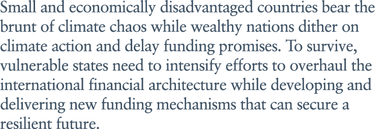 Small and economically disadvantaged countries bear the brunt of climate chaos while wealthy nations dither on climat...