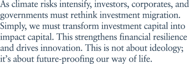 As climate risks intensify, investors, corporates, and governments must rethink investment migration. Simply, we must...